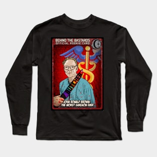 John Ronald Brown: The Worst Surgeon Ever Long Sleeve T-Shirt